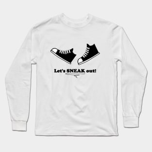 SNEAK out Long Sleeve T-Shirt